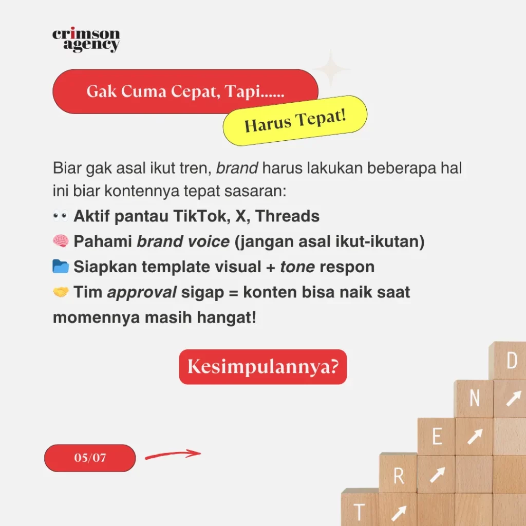 Cepat, tapi tetap tepat. Tips Nangkep yang lagi tren: ? Aktif pantau TikTok, X, Threads ? Pahami brand voice (jangan asal ikut-ikutan) ? Siapkan template visual + tone respon ? Tim approval sigap = konten bisa naik saat momen masih panas! Kesimpulannya?